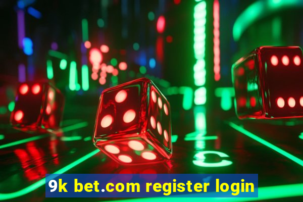 9k bet.com register login